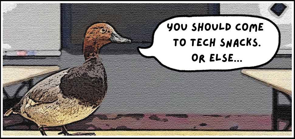 OTLE Duck encouraging people to come to Tech Snacks